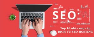 10 dịch vụ tối ưu web hosting đa dạng