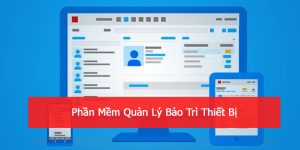9 phần mềm quản lý bảo trì thiết bị