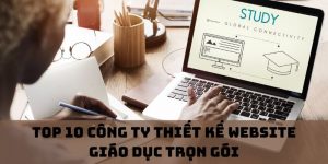 Top 10 công ty thiết kế website giáo dục trọn gói