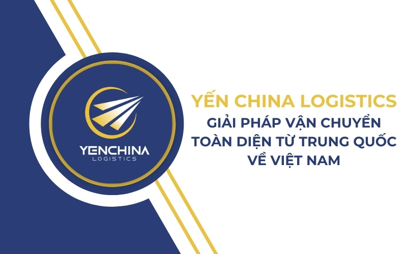 công ty nhập hàng trung quốc uy tín Yến China