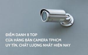 top cửa hàng bán camera tphcm