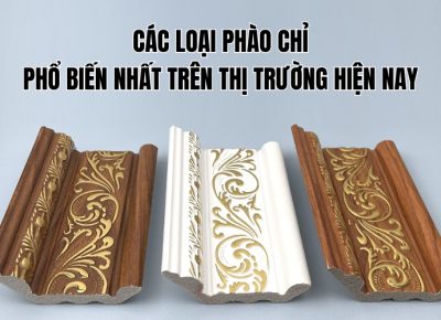 Các Loại Phào Chỉ Phổ Biến Nhất Trên Thị Trường Hiện Nay