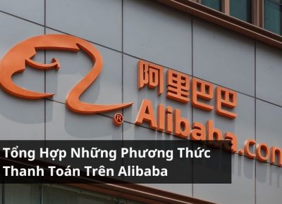 Tổng Hợp Những Phương Thức Thanh Toán Trên Alibaba Mà Bạn Nên Biết