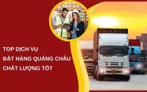 top dịch vụ đặt hàng quảng châu