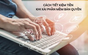 cách tiết kiệm tiền khi xài phần mềm bản quyền