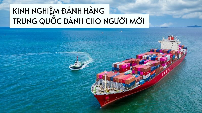 Kinh Nghiệm Đánh Hàng Trung Quốc Dành Cho Người Mới