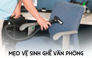 mẹo vệ sinh ghế văn phòng