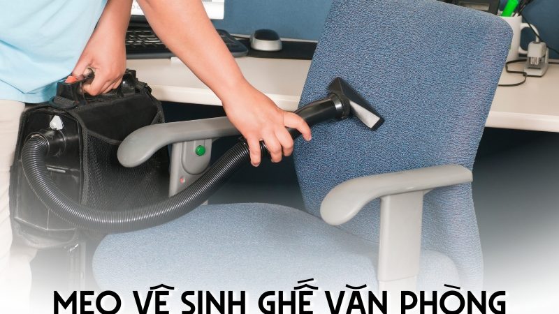 Mẹo Vệ Sinh Ghế Văn Phòng Theo Từng Chất Liệu Hiệu Quả, Nhanh Chóng