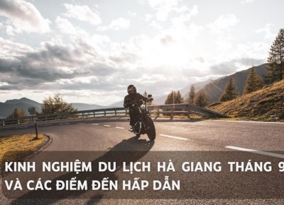 Kinh Nghiệm Du Lịch Hà Giang Tháng 9 Và Các Điểm Đến Hấp Dẫn