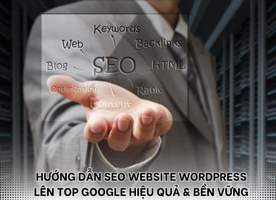 Hướng Dẫn SEO Website WordPress Lên TOP Google Hiệu Quả Và Bền Vững
