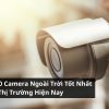 Top 10 Camera Ngoài Trời Tốt Nhất Trên Thị Trường Hiện Nay