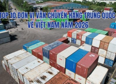 Top 10 Đơn Vị Vận Chuyển Hàng Trung Quốc Về Việt Nam Năm 2026