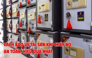bảo vệ tài sản khi cháy nổ