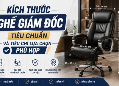 Kích Thước Ghế Giám Đốc Tiêu Chuẩn Và Tiêu Chí Lựa Chọn Phù Hợp